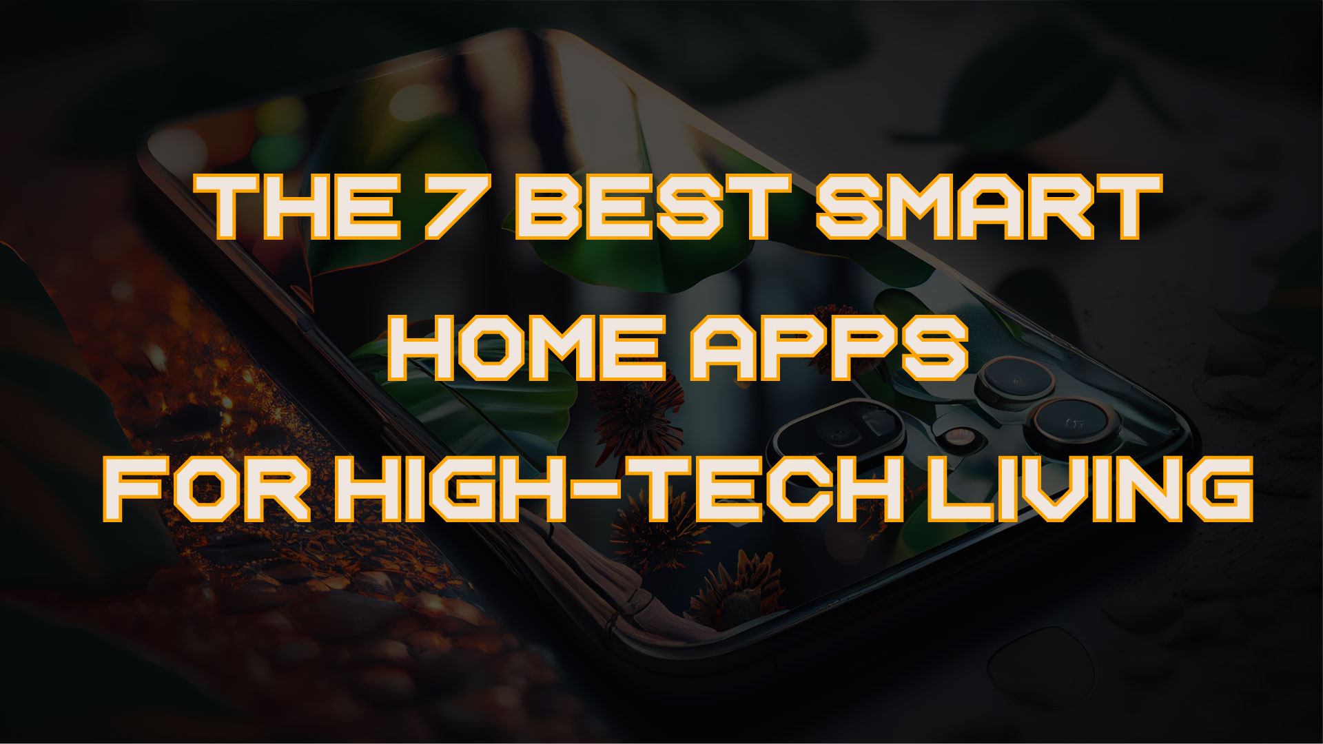 The 7 Best Smart Home Apps for High-Tech Living